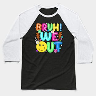 Cute End Of School Year Teacher Summer Bruh We Out Teachers Baseball T-Shirt